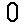 0