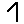 1